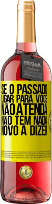29,95 € Envio grátis | Vinho rosé Edição ROSÉ Se o passado ligar para você, não atenda. Não tem nada novo a dizer Etiqueta Amarela. Etiqueta personalizável Vinho jovem Colheita 2025 Tempranillo