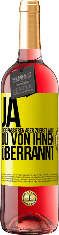 29,95 € Kostenloser Versand | Roséwein ROSÉ Ausgabe Ja, Dinge passieren. Aber zuerst wirst du von ihnen überrannt Gelbes Etikett. Anpassbares Etikett Junger Wein Ernte 2024 Tempranillo