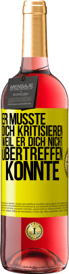 29,95 € Kostenloser Versand | Roséwein ROSÉ Ausgabe Er musste dich kritisieren, weil er dich nicht übertreffen konnte Gelbes Etikett. Anpassbares Etikett Junger Wein Ernte 2024 Tempranillo