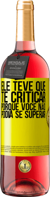 29,95 € Envio grátis | Vinho rosé Edição ROSÉ Ele teve que te criticar, porque você não podia se superar Etiqueta Amarela. Etiqueta personalizável Vinho jovem Colheita 2025 Tempranillo