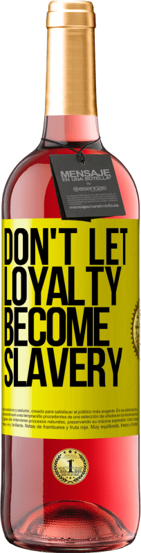 29,95 € Free Shipping | Rosé Wine ROSÉ Edition Don't let loyalty become slavery Yellow Label. Customizable label Young wine Harvest 2023 Tempranillo