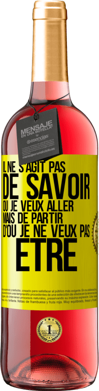 29,95 € Envoi gratuit | Vin rosé Édition ROSÉ Il ne s'agit pas de savoir où je veux aller mais de partir d'où je ne veux pas être Étiquette Jaune. Étiquette personnalisable Vin jeune Récolte 2024 Tempranillo