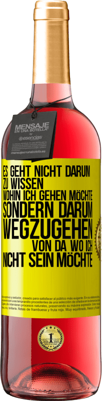 29,95 € Kostenloser Versand | Roséwein ROSÉ Ausgabe Es geht nicht darum zu wissen, wohin ich gehen möchte, sondern darum wegzugehen, von da wo ich nicht sein möchte Gelbes Etikett. Anpassbares Etikett Junger Wein Ernte 2024 Tempranillo