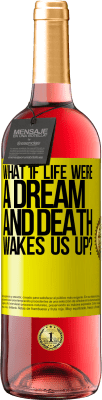 29,95 € Free Shipping | Rosé Wine ROSÉ Edition what if life were a dream and death wakes us up? Yellow Label. Customizable label Young wine Harvest 2023 Tempranillo