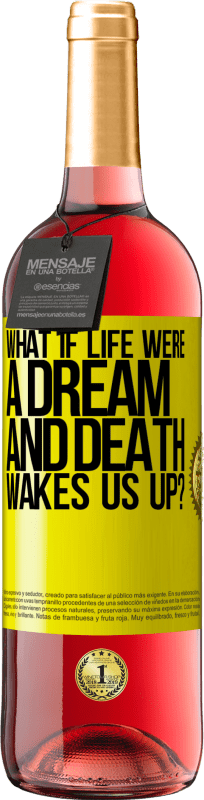 29,95 € Free Shipping | Rosé Wine ROSÉ Edition what if life were a dream and death wakes us up? Yellow Label. Customizable label Young wine Harvest 2023 Tempranillo