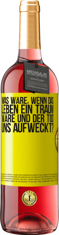 29,95 € Kostenloser Versand | Roséwein ROSÉ Ausgabe was wäre, wenn das Leben ein Traum wäre und der Tod uns aufweckt? Gelbes Etikett. Anpassbares Etikett Junger Wein Ernte 2025 Tempranillo