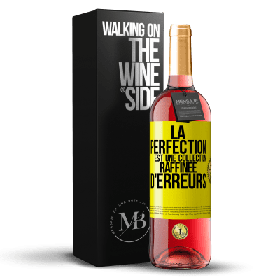 «La perfection est une collection raffinée d'erreurs» Édition ROSÉ