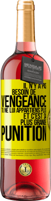 29,95 € Envoi gratuit | Vin rosé Édition ROSÉ Il n'y a pas besoin de vengeance. Tu ne lui appartiens plus et c'est sa plus grande punition Étiquette Jaune. Étiquette personnalisable Vin jeune Récolte 2024 Tempranillo