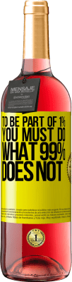 29,95 € Free Shipping | Rosé Wine ROSÉ Edition To be part of 1% you must do what 99% does not Yellow Label. Customizable label Young wine Harvest 2025 Tempranillo