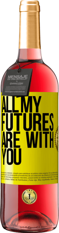 29,95 € Free Shipping | Rosé Wine ROSÉ Edition All my futures are with you Yellow Label. Customizable label Young wine Harvest 2024 Tempranillo