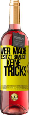 29,95 € Kostenloser Versand | Roséwein ROSÉ Ausgabe Wer Magie besitzt braucht keine Tricks Gelbes Etikett. Anpassbares Etikett Junger Wein Ernte 2024 Tempranillo