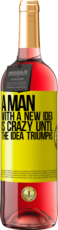 29,95 € Free Shipping | Rosé Wine ROSÉ Edition A man with a new idea is crazy until the idea triumphs Yellow Label. Customizable label Young wine Harvest 2023 Tempranillo