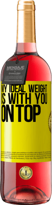 29,95 € Free Shipping | Rosé Wine ROSÉ Edition My ideal weight is with you on top Yellow Label. Customizable label Young wine Harvest 2023 Tempranillo