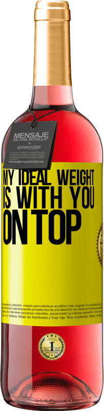 29,95 € Free Shipping | Rosé Wine ROSÉ Edition My ideal weight is with you on top Yellow Label. Customizable label Young wine Harvest 2025 Tempranillo