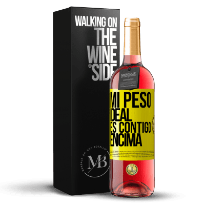 «Mi peso ideal es contigo encima» Edición ROSÉ