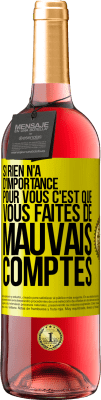 29,95 € Envoi gratuit | Vin rosé Édition ROSÉ Si rien n'a d'importance pour vous, c'est que vous faites de mauvais comptes Étiquette Jaune. Étiquette personnalisable Vin jeune Récolte 2025 Tempranillo