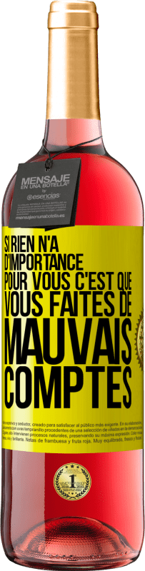 29,95 € Envoi gratuit | Vin rosé Édition ROSÉ Si rien n'a d'importance pour vous, c'est que vous faites de mauvais comptes Étiquette Jaune. Étiquette personnalisable Vin jeune Récolte 2024 Tempranillo
