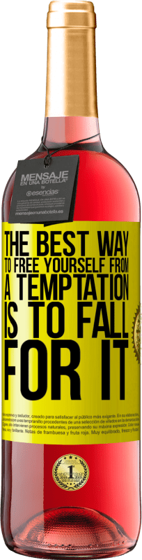 29,95 € Free Shipping | Rosé Wine ROSÉ Edition The best way to free yourself from a temptation is to fall for it Yellow Label. Customizable label Young wine Harvest 2025 Tempranillo