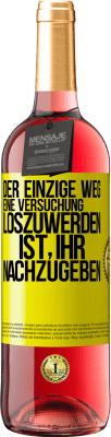 29,95 € Kostenloser Versand | Roséwein ROSÉ Ausgabe Der einzige Weg, eine Versuchung loszuwerden, ist, ihr nachzugeben Gelbes Etikett. Anpassbares Etikett Junger Wein Ernte 2025 Tempranillo