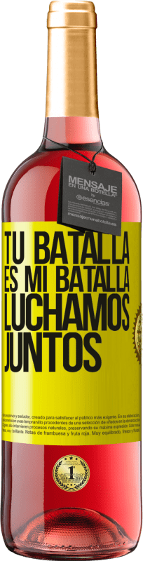 29,95 € Envío gratis | Vino Rosado Edición ROSÉ Tu batalla es mi batalla. Luchamos juntos Etiqueta Amarilla. Etiqueta personalizable Vino joven Cosecha 2024 Tempranillo