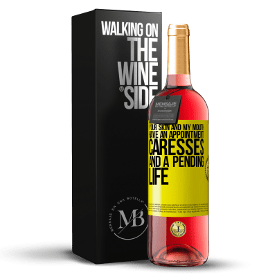 «Your skin and my mouth have an appointment, caresses, and a pending life» ROSÉ Edition