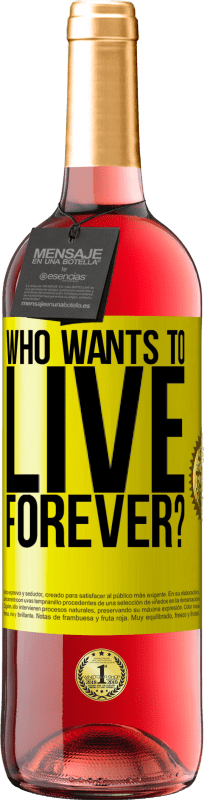 29,95 € Free Shipping | Rosé Wine ROSÉ Edition who wants to live forever? Yellow Label. Customizable label Young wine Harvest 2023 Tempranillo