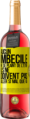 29,95 € Envoi gratuit | Vin rosé Édition ROSÉ Aucun imbécile ne se plaint de l'être. Ils ne doivent pas aller si mal que ça Étiquette Jaune. Étiquette personnalisable Vin jeune Récolte 2024 Tempranillo