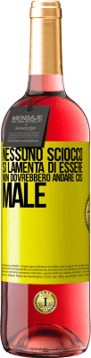 29,95 € Spedizione Gratuita | Vino rosato Edizione ROSÉ Nessuno sciocco si lamenta di essere. Non dovrebbero andare così male Etichetta Gialla. Etichetta personalizzabile Vino giovane Raccogliere 2023 Tempranillo