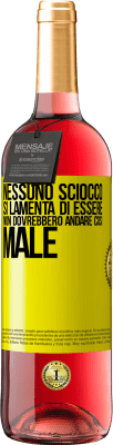 29,95 € Spedizione Gratuita | Vino rosato Edizione ROSÉ Nessuno sciocco si lamenta di essere. Non dovrebbero andare così male Etichetta Gialla. Etichetta personalizzabile Vino giovane Raccogliere 2025 Tempranillo
