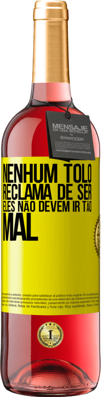 29,95 € Envio grátis | Vinho rosé Edição ROSÉ Nenhum tolo reclama de ser. Eles não devem ir tão mal Etiqueta Amarela. Etiqueta personalizável Vinho jovem Colheita 2024 Tempranillo