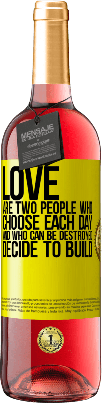 29,95 € Free Shipping | Rosé Wine ROSÉ Edition Love are two people who choose each day, and who can be destroyed, decide to build Yellow Label. Customizable label Young wine Harvest 2023 Tempranillo