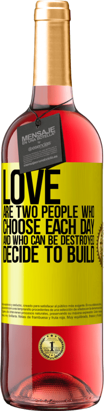 29,95 € Free Shipping | Rosé Wine ROSÉ Edition Love are two people who choose each day, and who can be destroyed, decide to build Yellow Label. Customizable label Young wine Harvest 2024 Tempranillo