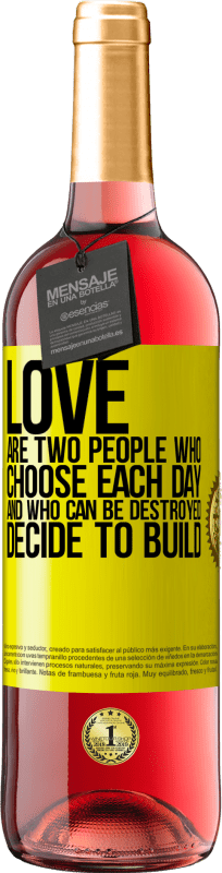 29,95 € Free Shipping | Rosé Wine ROSÉ Edition Love are two people who choose each day, and who can be destroyed, decide to build Yellow Label. Customizable label Young wine Harvest 2025 Tempranillo
