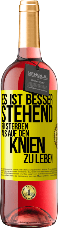 29,95 € Kostenloser Versand | Roséwein ROSÉ Ausgabe Es ist besser stehend zu sterben, als auf den Knien zu leben Gelbes Etikett. Anpassbares Etikett Junger Wein Ernte 2024 Tempranillo