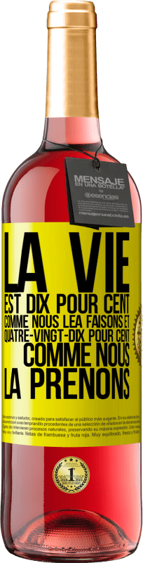 29,95 € Envoi gratuit | Vin rosé Édition ROSÉ La vie est dix pour cent comme nous lea faisons et quatre-vingt-dix pour cent comme nous la prenons Étiquette Jaune. Étiquette personnalisable Vin jeune Récolte 2024 Tempranillo