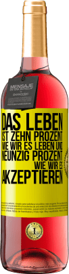 29,95 € Kostenloser Versand | Roséwein ROSÉ Ausgabe Das Leben ist zehn Prozent wie wir es leben und neunzig Prozent wie wir es akzeptieren Gelbes Etikett. Anpassbares Etikett Junger Wein Ernte 2024 Tempranillo