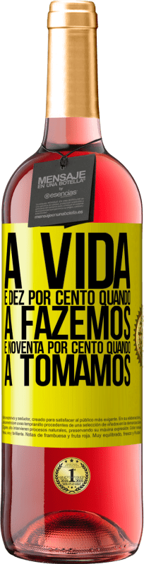 29,95 € Envio grátis | Vinho rosé Edição ROSÉ A vida é dez por cento quando a fazemos e noventa por cento quando a tomamos Etiqueta Amarela. Etiqueta personalizável Vinho jovem Colheita 2025 Tempranillo