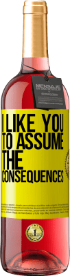 29,95 € Free Shipping | Rosé Wine ROSÉ Edition I like you to assume the consequences Yellow Label. Customizable label Young wine Harvest 2025 Tempranillo