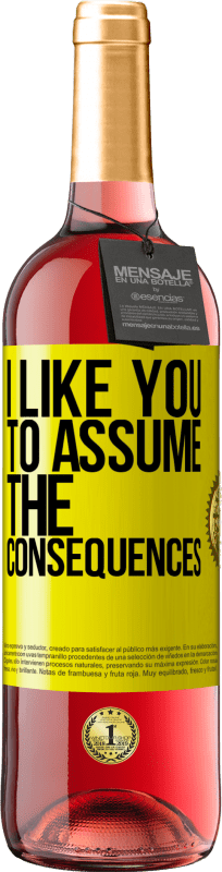 29,95 € Free Shipping | Rosé Wine ROSÉ Edition I like you to assume the consequences Yellow Label. Customizable label Young wine Harvest 2023 Tempranillo