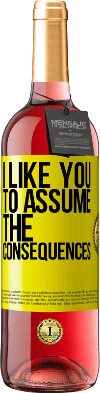 29,95 € Free Shipping | Rosé Wine ROSÉ Edition I like you to assume the consequences Yellow Label. Customizable label Young wine Harvest 2025 Tempranillo