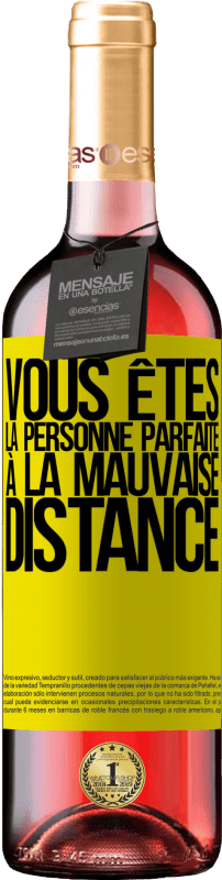 29,95 € Envoi gratuit | Vin rosé Édition ROSÉ Vous êtes la personne parfaite à la mauvaise distance Étiquette Jaune. Étiquette personnalisable Vin jeune Récolte 2024 Tempranillo