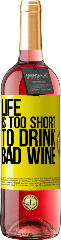 29,95 € Free Shipping | Rosé Wine ROSÉ Edition Life is too short to drink bad wine Yellow Label. Customizable label Young wine Harvest 2023 Tempranillo