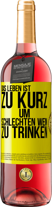 29,95 € Kostenloser Versand | Roséwein ROSÉ Ausgabe Das Leben ist zu kurz, um schlechten Wein zu trinken Gelbes Etikett. Anpassbares Etikett Junger Wein Ernte 2024 Tempranillo