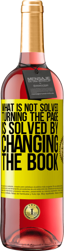 29,95 € Free Shipping | Rosé Wine ROSÉ Edition What is not solved turning the page, is solved by changing the book Yellow Label. Customizable label Young wine Harvest 2023 Tempranillo