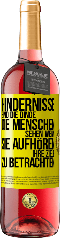 29,95 € Kostenloser Versand | Roséwein ROSÉ Ausgabe Hindernisse sind die Dinge, die Menschen sehen, wenn sie aufhören, ihre Ziele zu betrachten Gelbes Etikett. Anpassbares Etikett Junger Wein Ernte 2024 Tempranillo