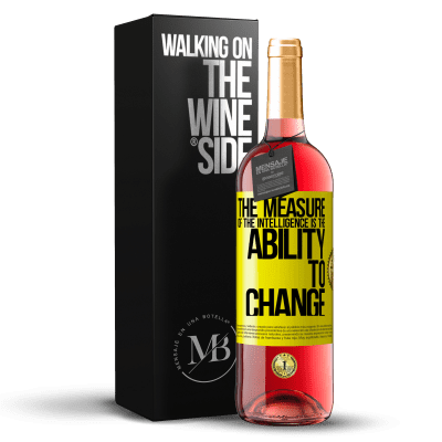 «The measure of the intelligence is the ability to change» ROSÉ Edition