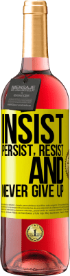 29,95 € Free Shipping | Rosé Wine ROSÉ Edition Insist, persist, resist, and never give up Yellow Label. Customizable label Young wine Harvest 2025 Tempranillo