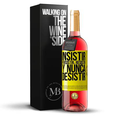 «Insistir, persistir, resistir, y nunca desistir» Edición ROSÉ