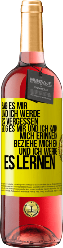 29,95 € Kostenloser Versand | Roséwein ROSÉ Ausgabe Sag es mir und ich werde es vergessen. Zeig es mir und ich kann mich erinnern. Beziehe mich ein und ich werde es lernen Gelbes Etikett. Anpassbares Etikett Junger Wein Ernte 2024 Tempranillo