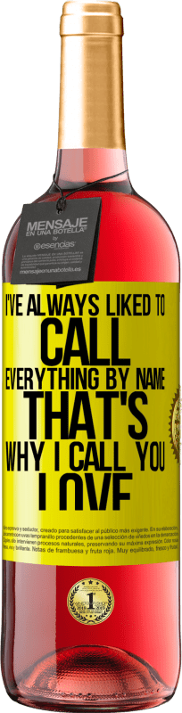 29,95 € 送料無料 | ロゼワイン ROSÉエディション 私はいつもすべてを名前で呼ぶのが好きでした。だから私はあなたを「愛」と呼びます 黄色のラベル. カスタマイズ可能なラベル 若いワイン 収穫 2025 Tempranillo